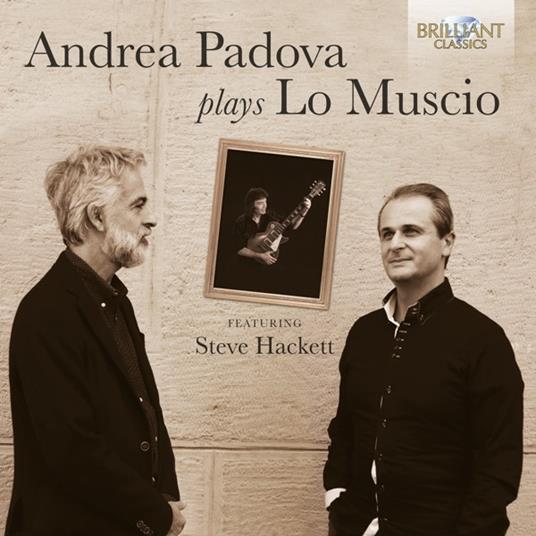 Andrea Padova Plays Lo Muscio... Featuring Steve Hackett - CD Audio di Andrea Padova,Marco Lo Muscio