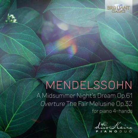 Sogno di una notte di mezza estate op.61 - La bella Melusina op.32 - CD Audio di Felix Mendelssohn-Bartholdy,DuoKeira Piano Duo