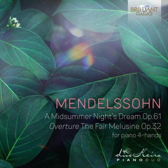 Sogno di una notte di mezza estate op.61 - La bella Melusina op.32 - CD Audio di Felix Mendelssohn-Bartholdy,DuoKeira Piano Duo