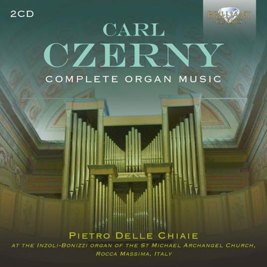 Complete Organ Music - CD Audio di Carl Czerny,Pietro Delle Chiaie