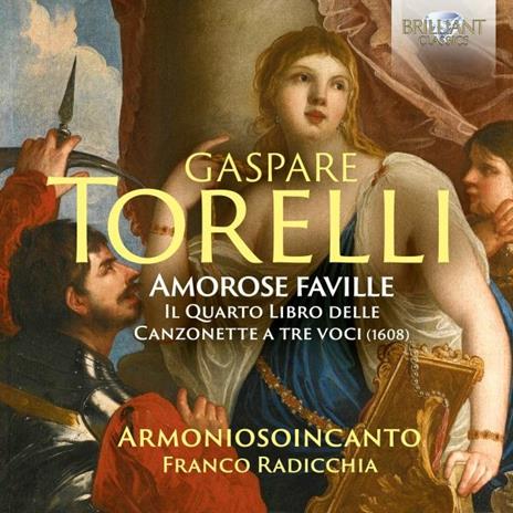 Amorose Faville. Il quarto libro delle canzonette a tre voci - CD Audio di Armoniosoincanto,Gaspare Torelli