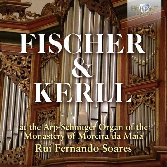 Arp-Schnitger Organ of the Monastery of Moreira de Maia - CD Audio di Johann Kaspar Kerll,Rui Ferndando Soares