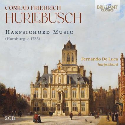 Harpsichord Music - CD Audio di Fernando De Luca,Conrad Friedrich Hurlebusch