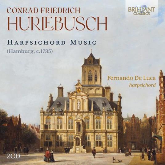 Harpsichord Music - CD Audio di Fernando De Luca,Conrad Friedrich Hurlebusch