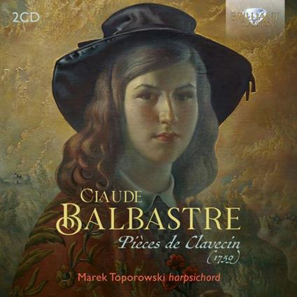 Piéces de Clavecin (1759) - CD Audio di Claude Benigne Balbastre,Marek Toporowski