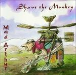 Mad Arthur - CD Audio di Shave the Monkey