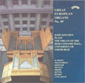 Great European Organs No. 49 (Reid Concert Hall) - CD Audio di John Kitchen