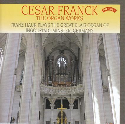 The Organ Works - CD Audio di César Franck,Franz Hauk