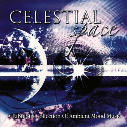 Celestial Space: A Fabulous Collection Of Ambient Mood Music - CD Audio