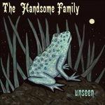 Unseen - CD Audio di Handsome Family