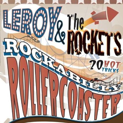 Rockabilly Rollercoaster - CD Audio di Leroy & the Rockets