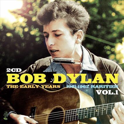 Early Years. Rarities, Vol. 1 - CD Audio di Bob Dylan