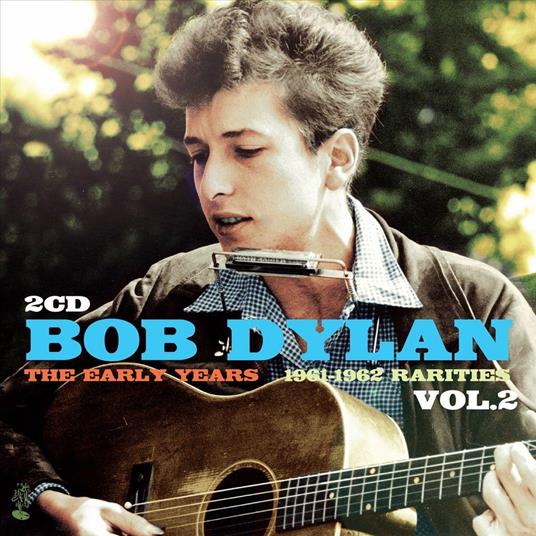 Early Years. Rarities, Vol. 2 - CD Audio di Bob Dylan