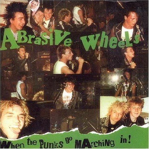 When the Punks Go Marching in! - CD Audio di Abrasive Wheels