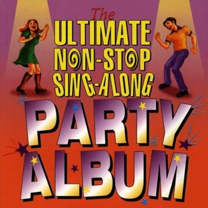 Ultimate Non-Stop Sing-Along Party Album - CD Audio