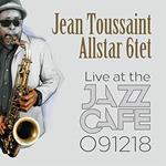 Jean Toussaint Allstar 6Tet - Live At The Jazz Caf? 091218
