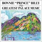 Greatest Palace Music - Vinile LP di Bonnie Prince Billy