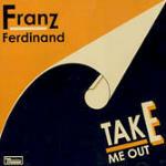 Take me Out - CD Audio Singolo di Franz Ferdinand