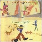 His Greatest Misses - CD Audio di Robert Wyatt