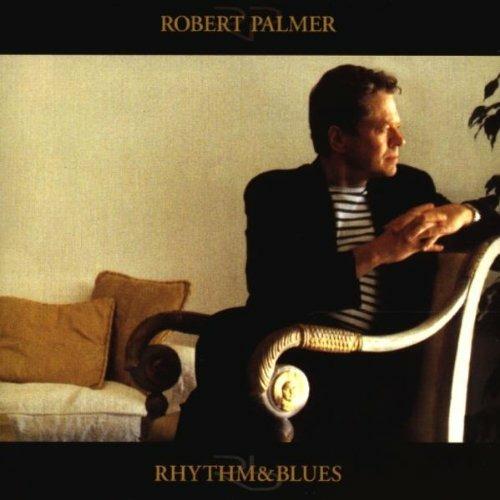 Rhythm & Blues - CD Audio di Robert Palmer