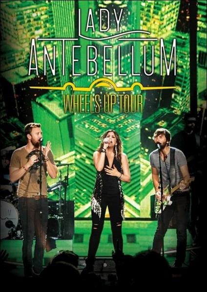 Lady Antebellum. Wheels Up Tour (DVD) - DVD di Lady Antebellum
