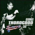 30th Anniversay Tour: Live in Europe - CD Audio di George Thorogood