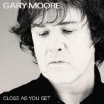 Close As You Get - CD Audio di Gary Moore