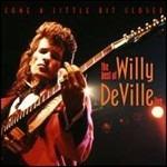 Come a Little Bit Closer. The Best of Willy DeVille