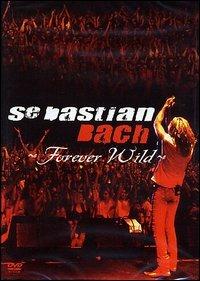 Sebastian Bach. Forever Wild (DVD) - DVD di Sebastian Bach