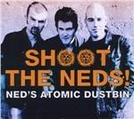 Shoot the Neds! - CD Audio di Ned's Atomic Dustbin