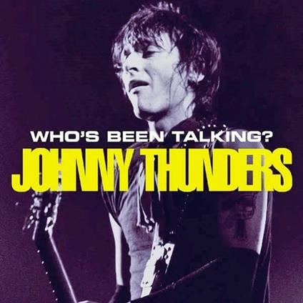 Who'S Been Talking? (Live) - CD Audio di Johnny Thunders