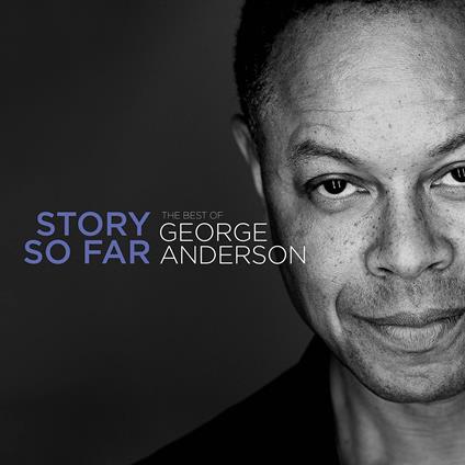 Story So Far. The Best Of - CD Audio di George Anderson