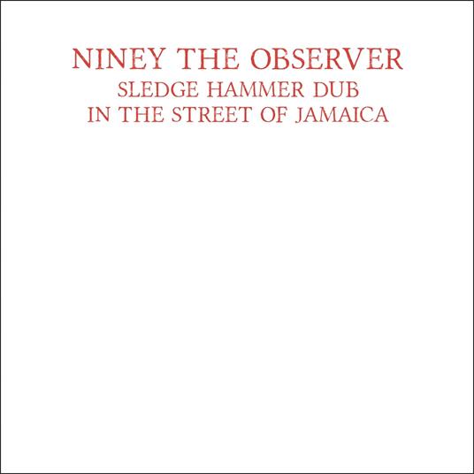 Sledgehammer Dub In The Street Of Jamaica - Vinile LP di Niney the Observer