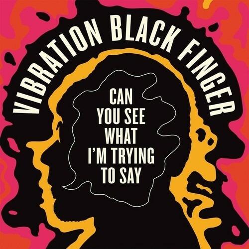 Can You See What I'm Trying to Say - CD Audio di Vibration Black Finger