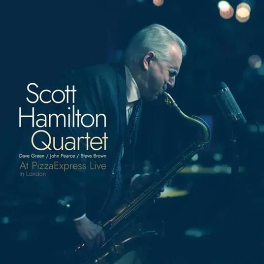 Scott Hamilton Quartet At Pizzaexpress. Live - CD Audio di Scott Hamilton