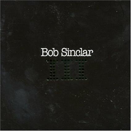 III - CD Audio di Bob Sinclar