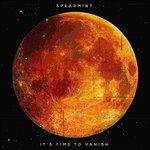 It's Time to Vanish (Limited Edition) - Vinile LP di Spearmint