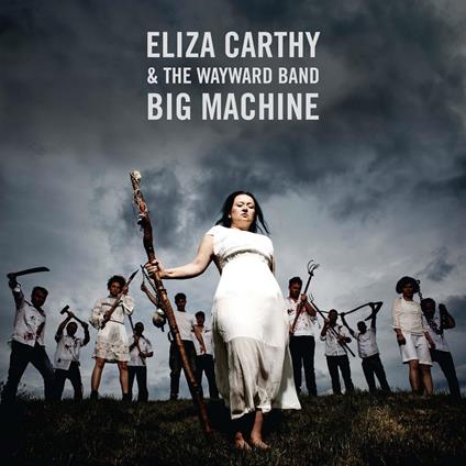Big Machine - Vinile LP di Eliza Carthy,Wayward Band