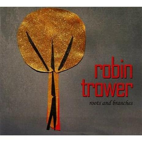 Roots and Branches - CD Audio di Robin Trower