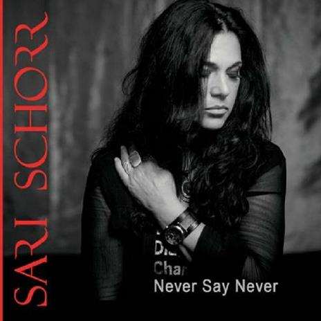 Never Say Never - CD Audio di Sari Schorr