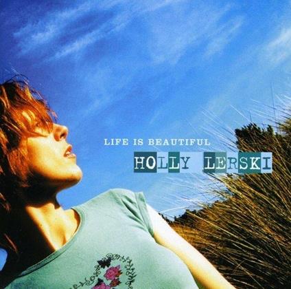 Life Is Beautiful - CD Audio di Holly Lerski