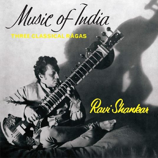 Music Of India (Three Classical Ragas) - CD Audio di Ravi Shankar