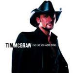 Live Like you Were Dying - CD Audio di Tim McGraw