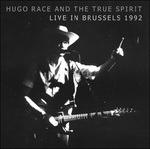 Live in Brussels 1992 - CD Audio di Hugo Race & True Spirit