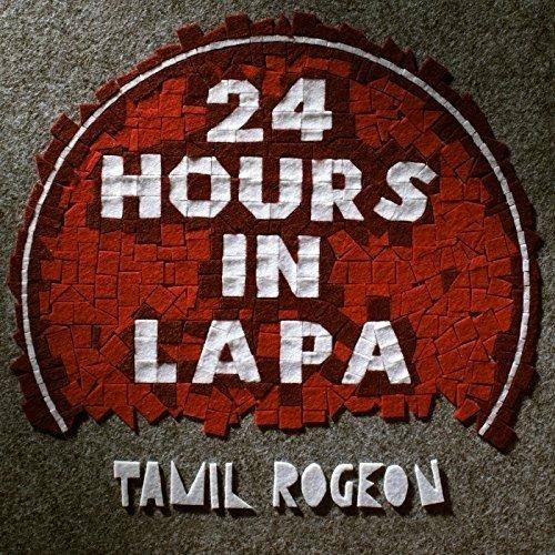 24 Hours in Lapa - CD Audio di Tamil Rogeon