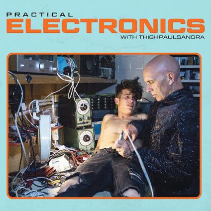 Practical Electronics with Thighpaulsand - Vinile LP di Thighpaulsandra