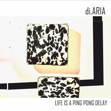 Life Is a Ping Pong Delay - CD Audio di Di.Aria