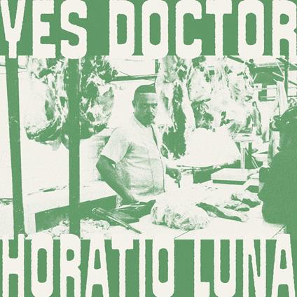 Yes Doctor - Vinile LP di Horatio Luna