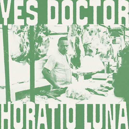 Yes Doctor - Vinile LP di Horatio Luna