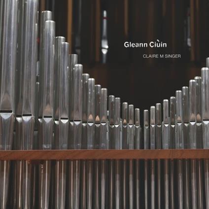 Gleann Ciuin - CD Audio di Claire M. Singer